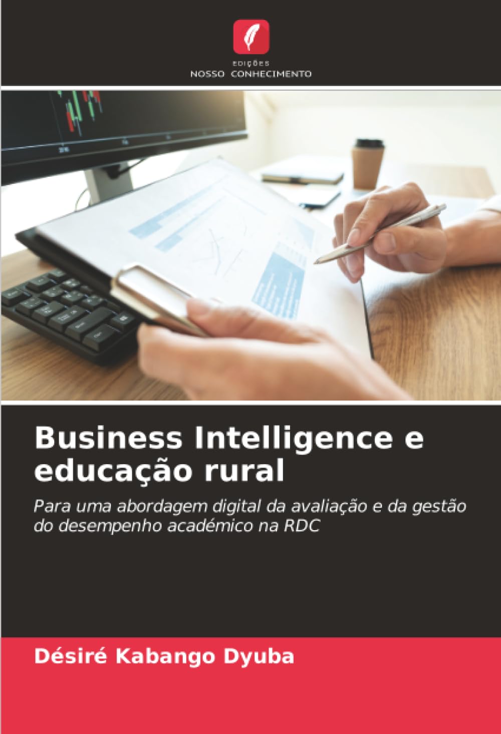 Business Intelligence e educação rural: Para uma abordagem digital da avaliação e da gestão do desempenho académico na RDC