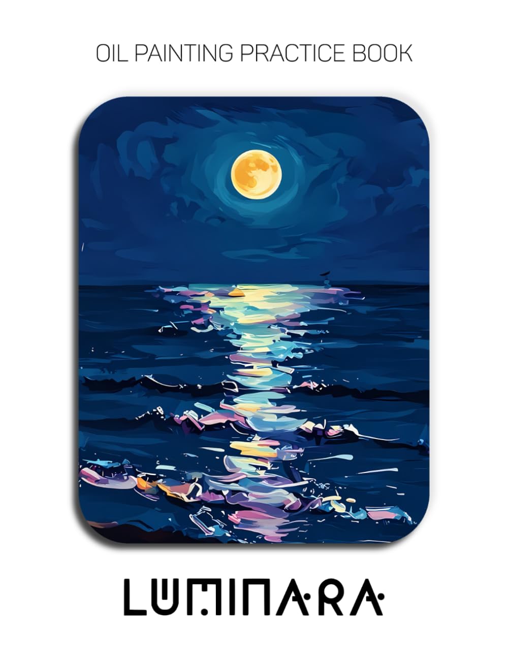 Oil Painting Practice Book - Luminara: A Sculptural Journey into Textured Seascapes and Atmospheric Light