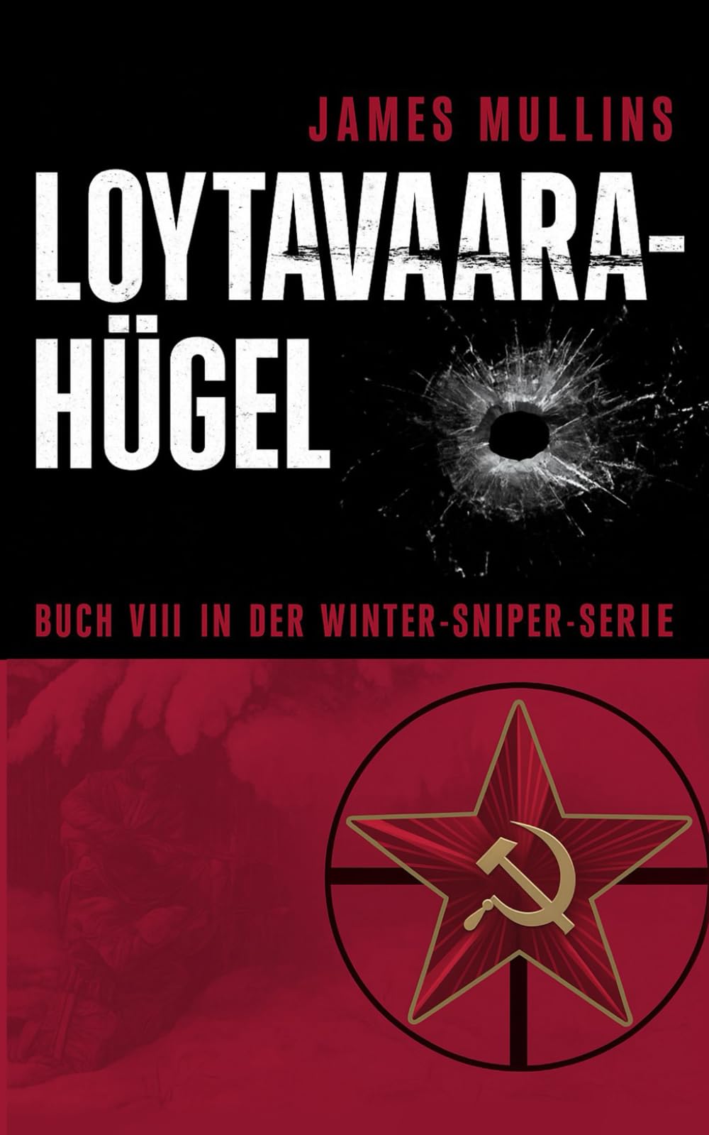 LOYTAVAARA-HÜGEL: BUCH VIII IN DER WINTER-SNIPER-SERIE (Der Winterscharfschütze)