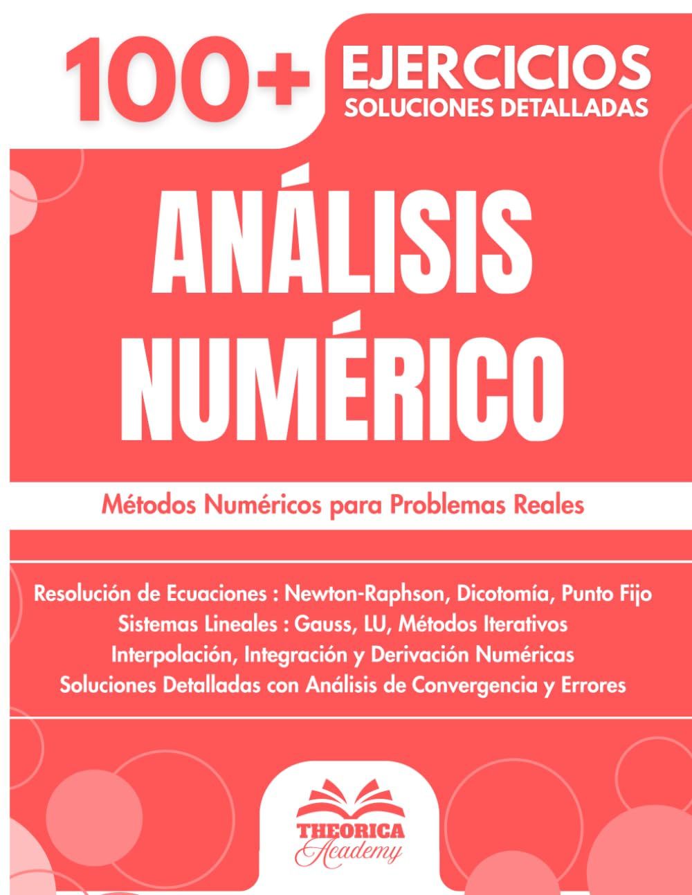 Análisis Numérico: 100+ Ejercicios con Métodos, Algoritmos y Soluciones Detalladas