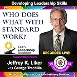 Cover of Developing Leadership Skills 59:: Who Does What With Standard Work? - Module 6 Section 10