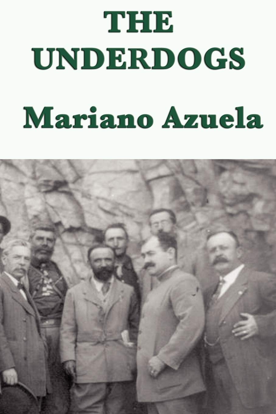 The Underdogs: A Novel of the Mexican Revolution