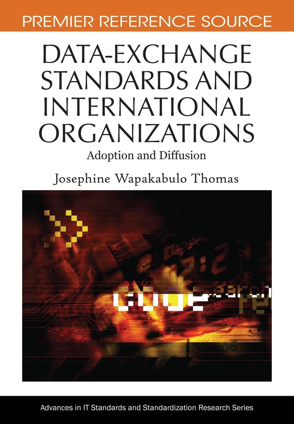 Data-Exchange Standards and International Organizations: Adoption and Diffusion (Advances in Standardization Research) Hardcover – 30 Sept. 2009