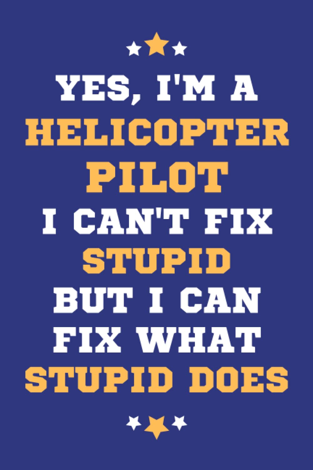 Helicopter Pilot Gifts: Lined Blank Notebook Journal, a Funny and Appreciation Thank You Gift for Helicopter Pilots to Write in