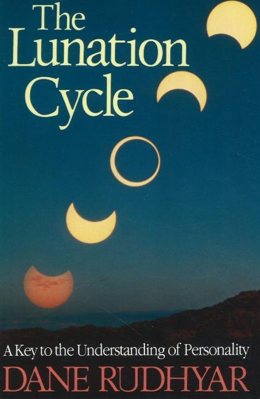 Lunation Cycle: Key to the Understanding of Personality: A Key to the Understanding of Personality