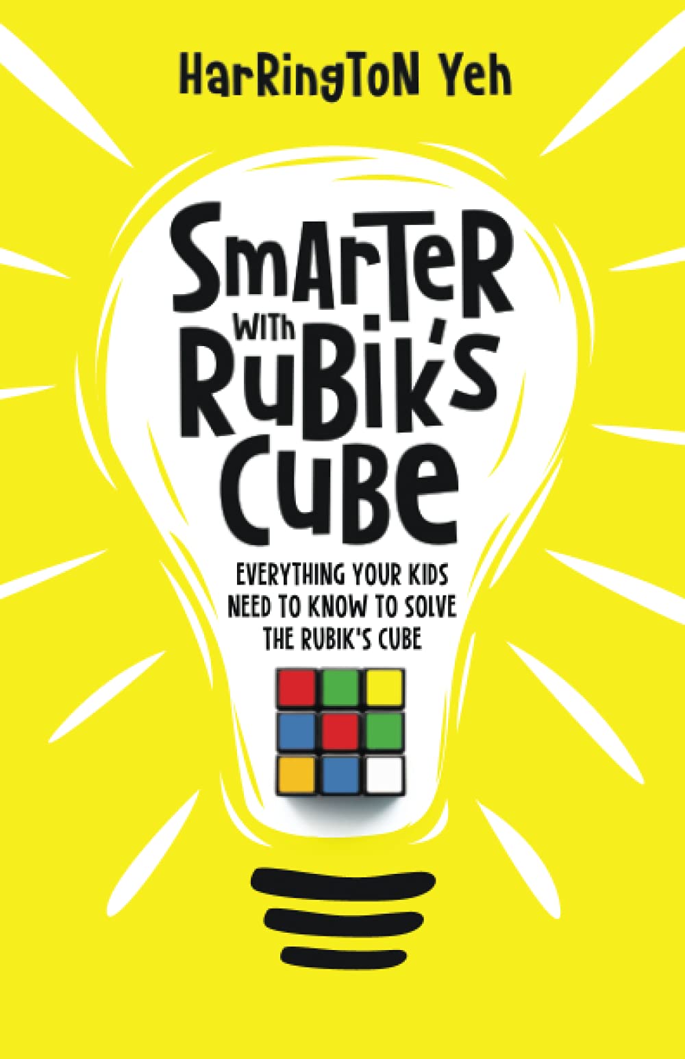 Smarter With Rubik's Cube: Everything Your Kids Need To Know To Solve The Rubik's Cube