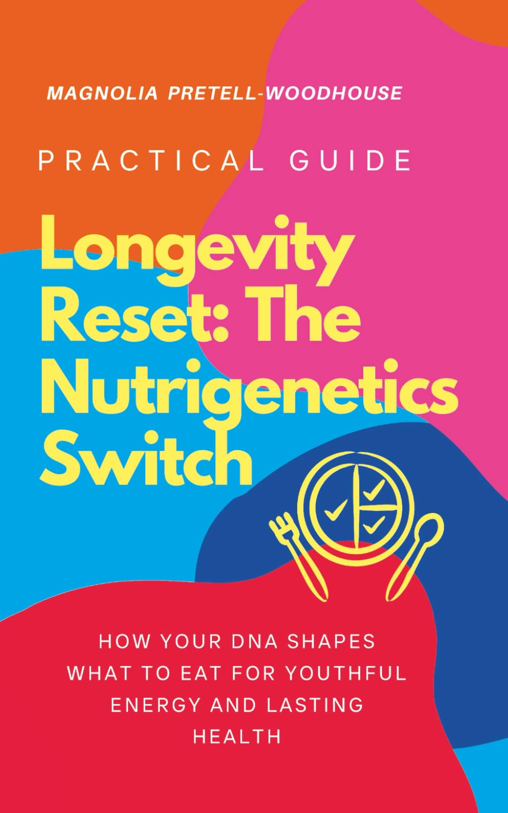 Longevity Reset: The Nutrigenetics Switch: How Your DNA Shapes What to Eat for Youthful Energy and Lasting Health