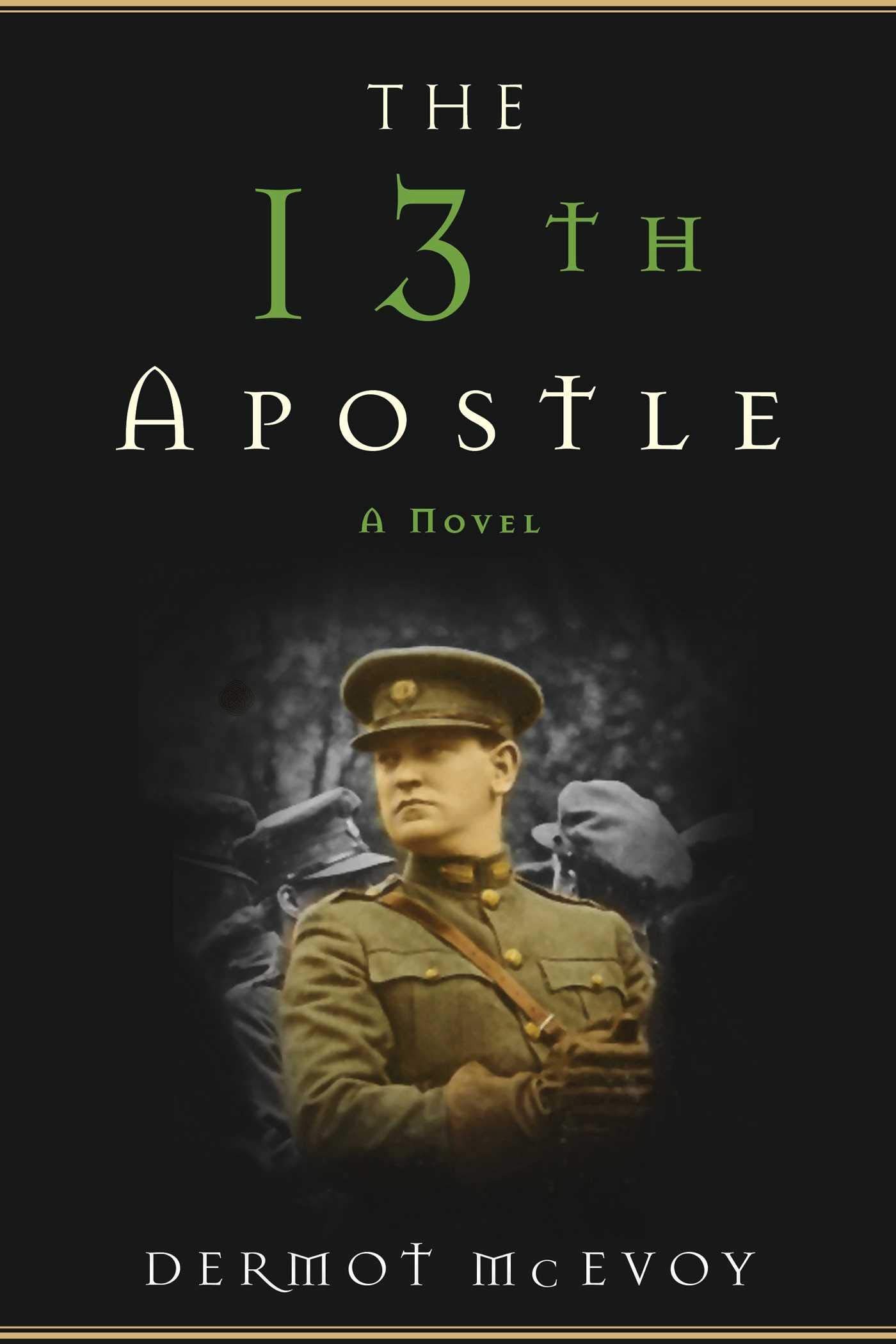 Buy The 13th Apostle: A Novel of a Dublin Family, Michael Collins, and the Irish Uprising — BookShops.in