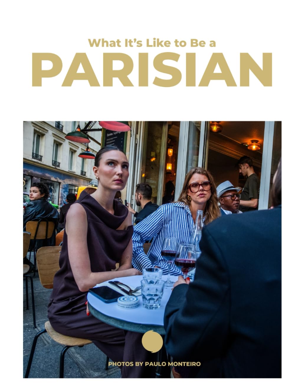 What It's Like to Be a Parisian ou l'art secret de la liberté chic
