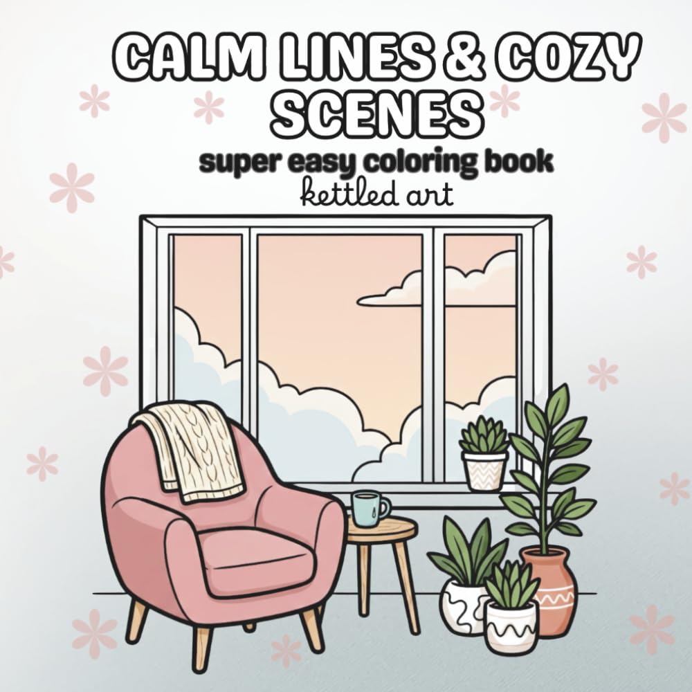 Calm Lines & Cozy Scenes: SUPER EASY COLORING BOOK for teens and adults