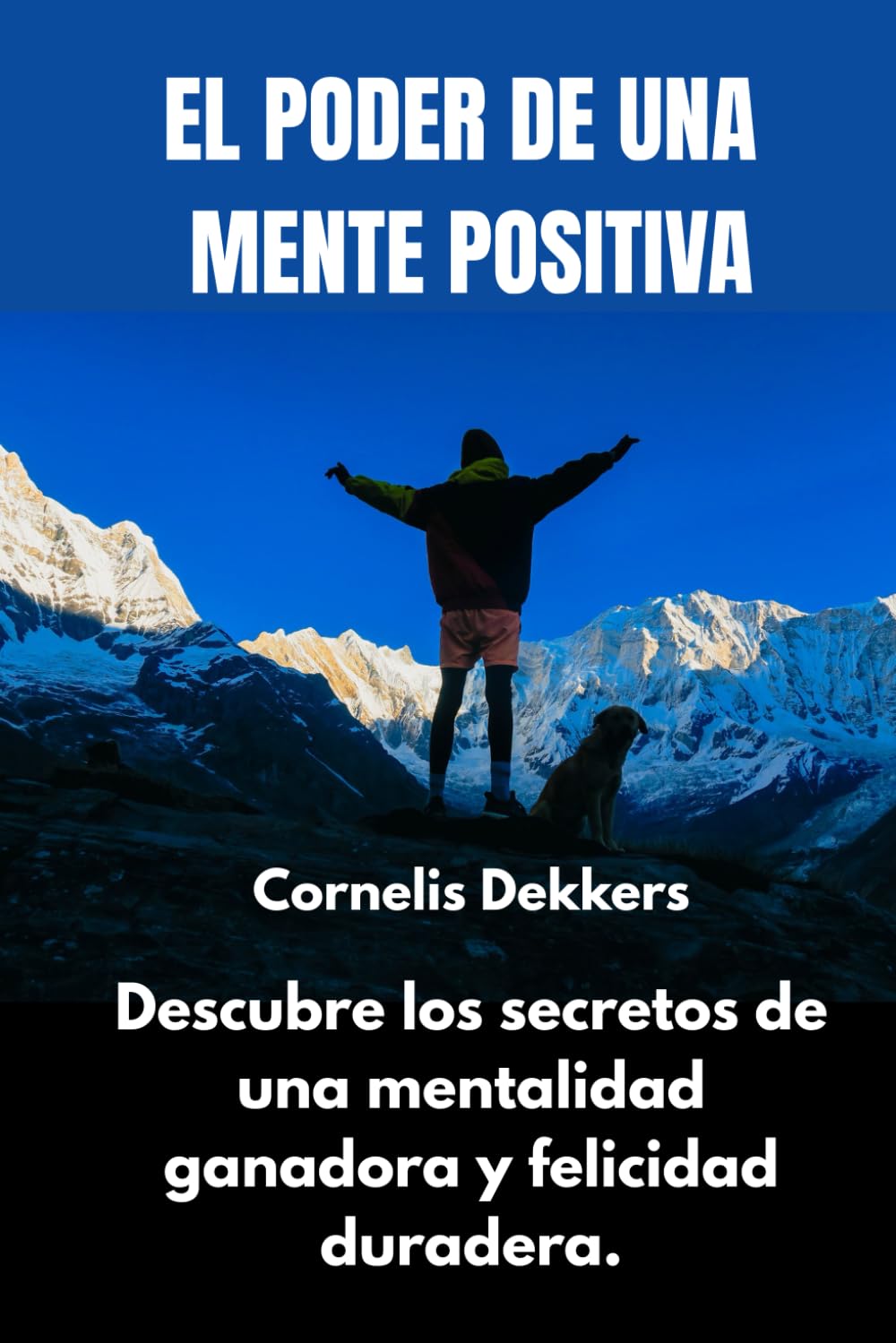 EL PODER DE UNA MENTE POSITIVA: Descubre los secretos de una mentalidad ganadora y felicidad duradera.