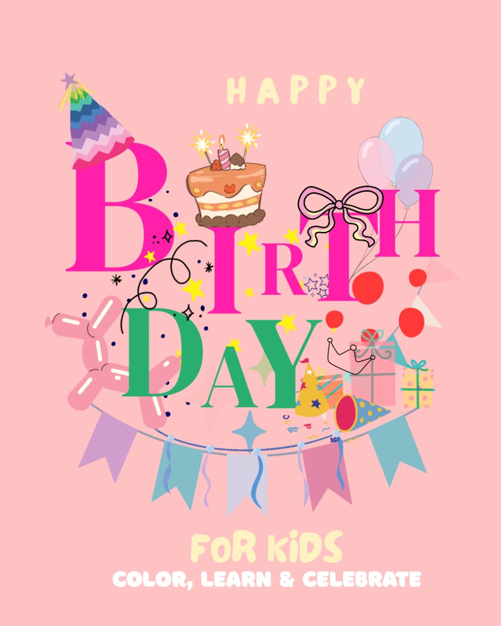 Happy Birthday Coloring Book for Kids: Color, Learn & Celebrate: Color, Learn & Celebrate: Inspiring Stories and Birthday Traditions from Around the World (Festive Coloring Books)