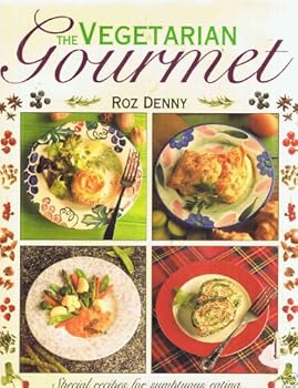 Hardcover The Vegetarian Gourmet: Special Recipes for Sumptuous Eating, With over 85 Irresistible Dishes from Canapes to Desserts Book
