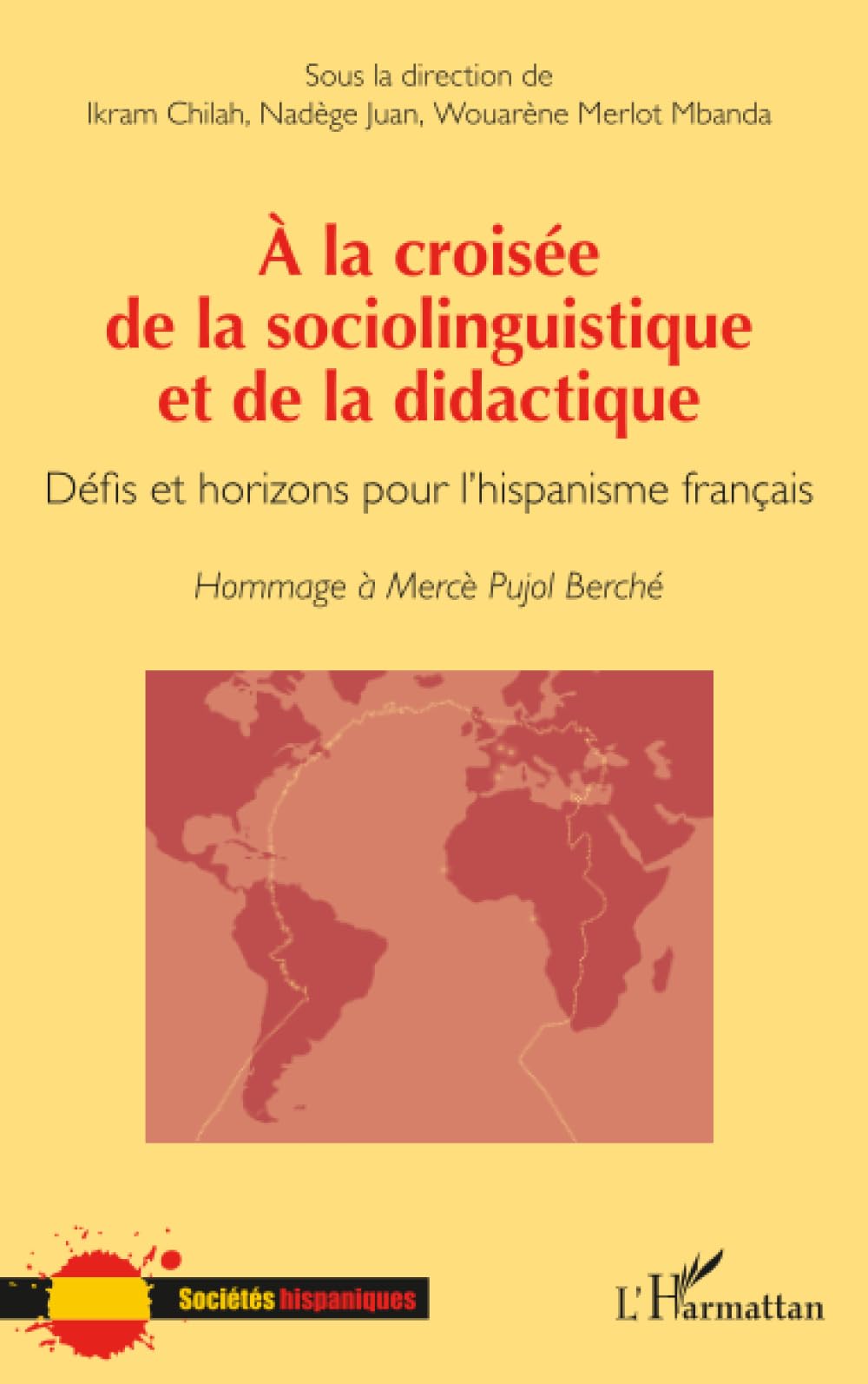 À la croisée de la sociolinguistique et de la didactique: Défis et horizons pour l’hispanisme français Hommage à Mercè Pujol Berché (Sociétés Hispaniques)