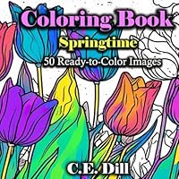 Springtime Coloring Book:: 50 Ready-to-Color Images for Mindfulness, Stress Relief, and Boosting Creativity B0F63446FC Book Cover