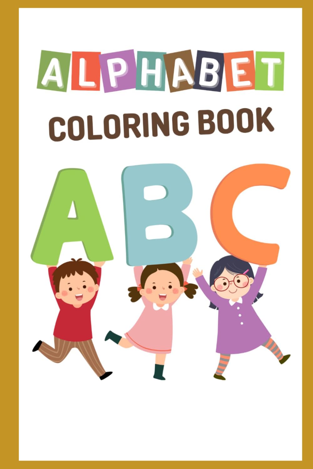 Alphabet Coloring Book for Kids Ages 3–7: Easy and Simple ABC Coloring Pages for Early Learning