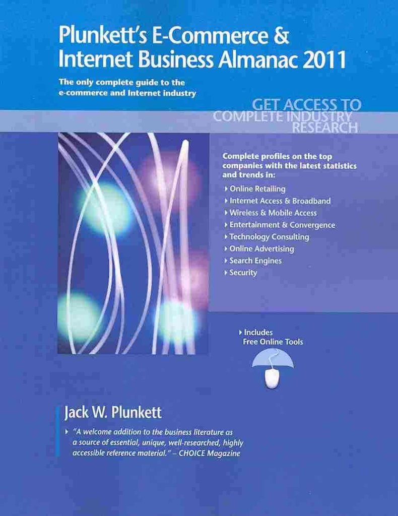 Plunkett's E-Commerce & Internet Business Almanac 2011: The Only Comprehensive Guide to the E-commerce & Internet Industry