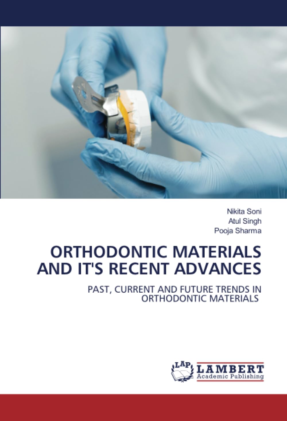 ORTHODONTIC MATERIALS AND IT'S RECENT ADVANCES PAST, CURRENT AND