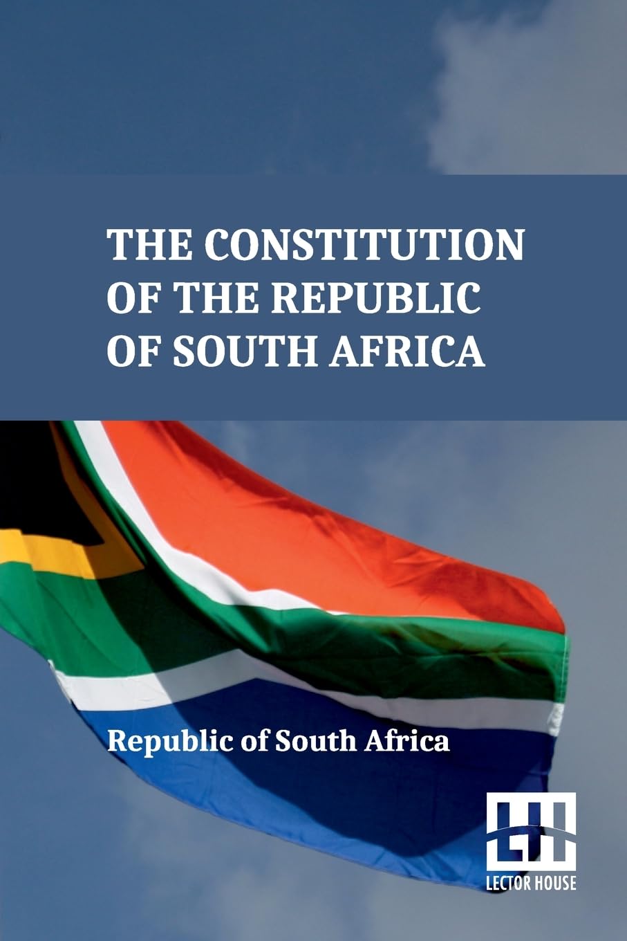The Constitution of the Republic of South Africa (Edition0): As Adopted On 8 May 1996 And Amended On 11 October 1996 By The Constitutional Assembly Including The 17Th Amendment To The Constitution