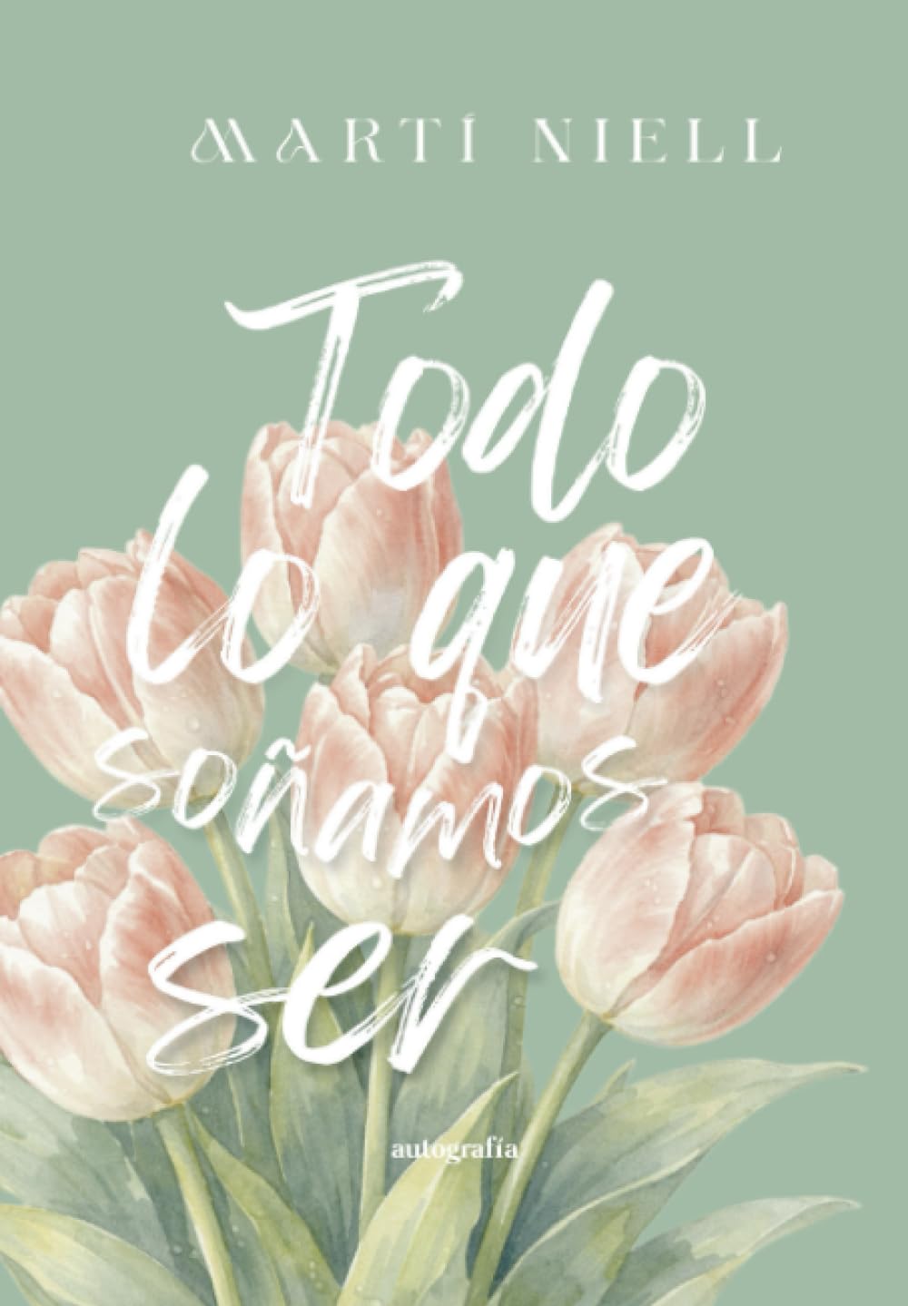 Todo lo que soñamos ser