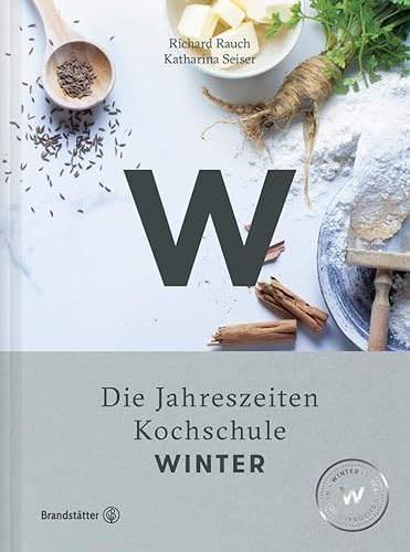 Winter - Die Jahreszeiten-Kochschule: Entdecke die österreichische Küche mit kreativen Rezepten für den Winter. Ideal für Kochanfänger und als Geschenk für alle Genießer!