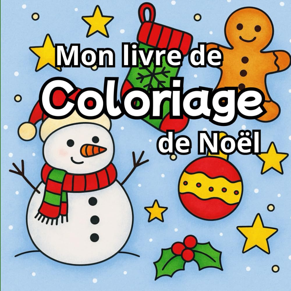 Mon Livre de Coloriage de Noël: Dessins amusants pour découvrir la magie des fêtes