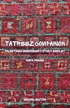 TATREEZ COMPANION: Palestinian Embroidery Study Booklet (Second Edition)