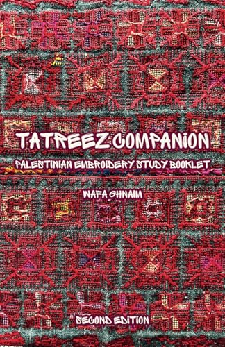 TATREEZ COMPANION: Palestinian Embroidery Study Booklet (Second Edition)