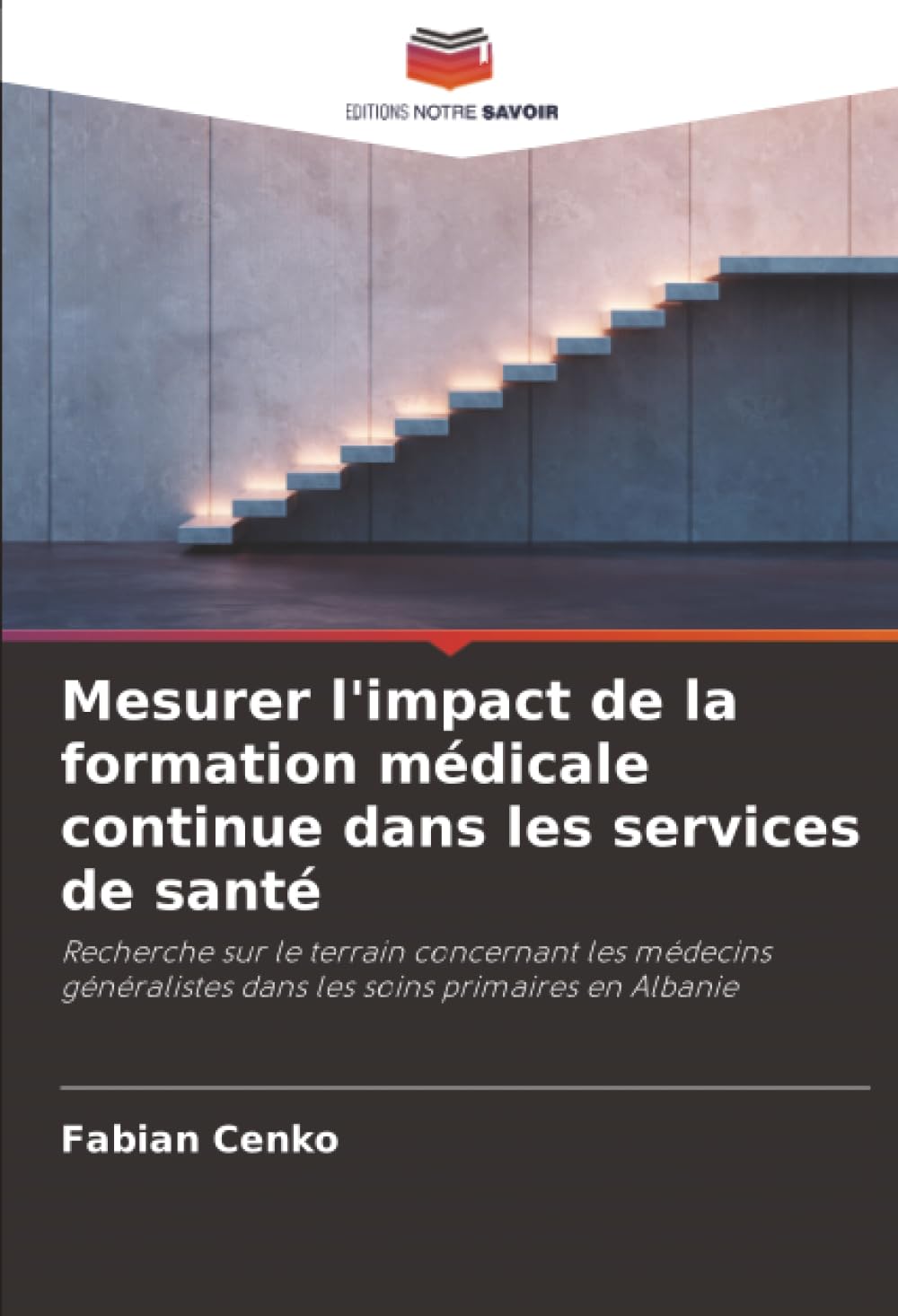 Mesurer l'impact de la formation médicale continue dans les services de santé: Recherche sur le terrain concernant les médecins généralistes dans les soins primaires en Albanie