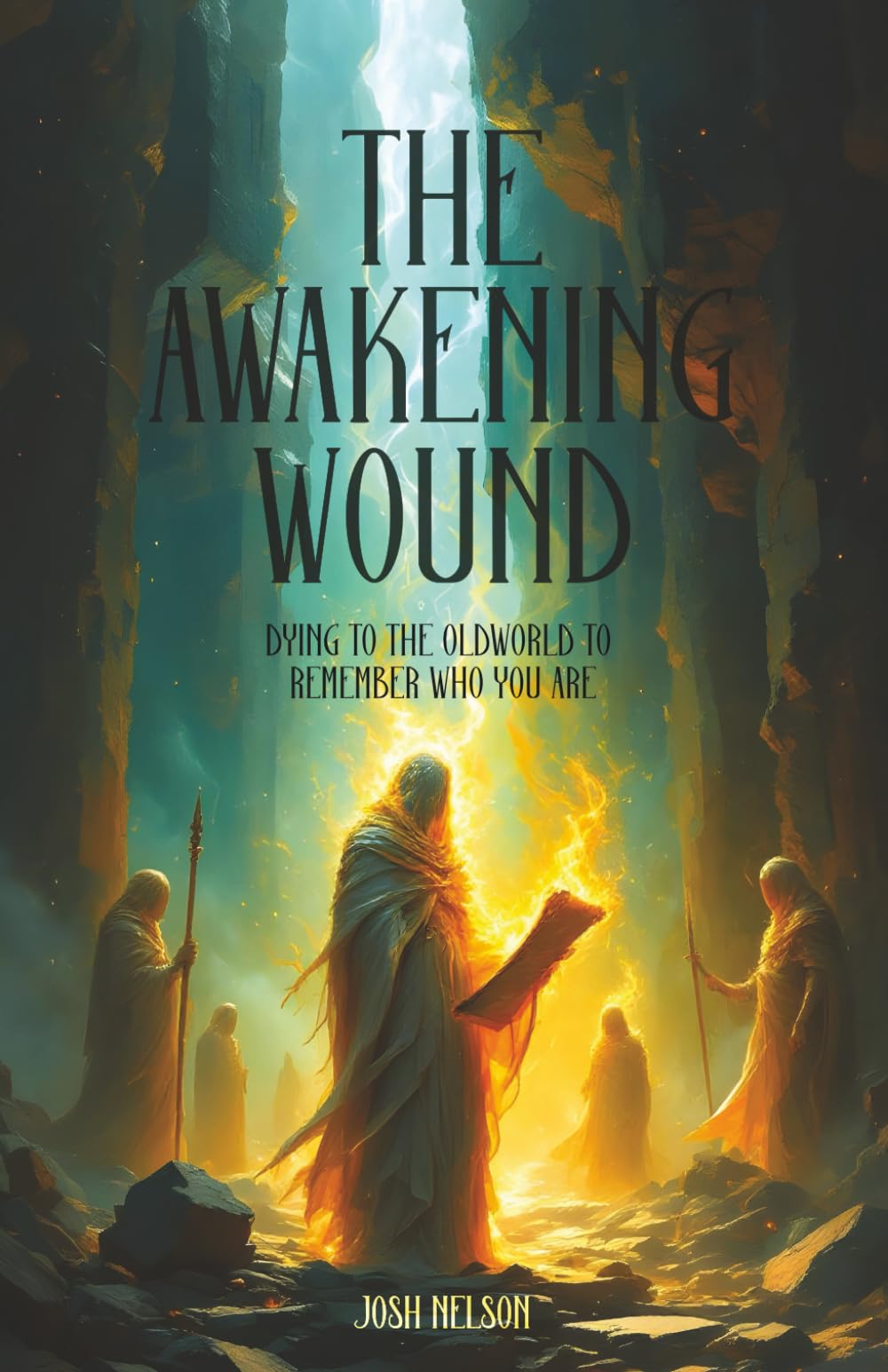 The Awakening Wound: Dying to the Old World to Remember Who You Are (The Great Awakening)