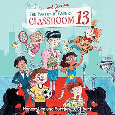 The Fantastic and Terrible Fame of Classroom 13