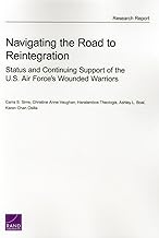 Navigating the Road to Reintegration: Status and Continuing Support of the U.S. Air Force’s Wounded Warriors (RAND Project Air Force)