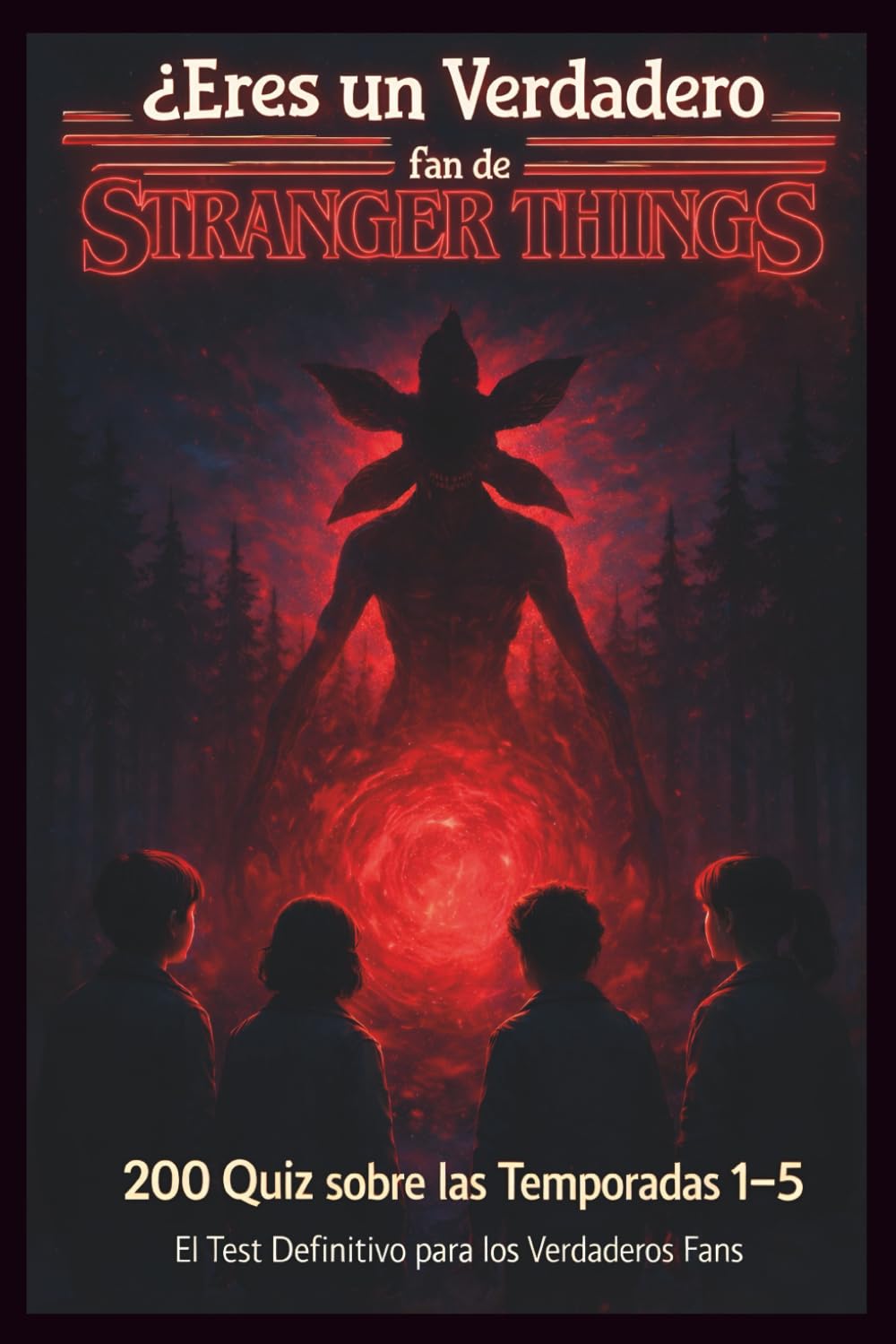 ¿Eres un Verdadero Fan de Stranger Things?: Libro Quiz para Fans