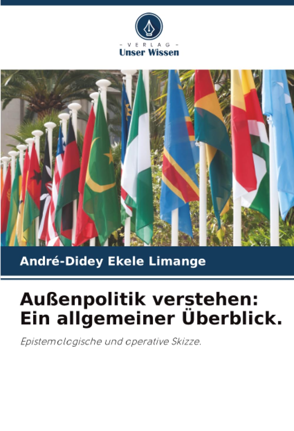Außenpolitik verstehen: Ein allgemeiner Überblick.: Epistemologische und operative Skizze.