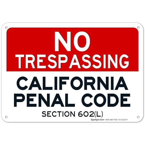 Vista 53 de Señal de California No Trespassing, sección 602 de código penal (L), 10 x 14 pulgadas, aluminio 040 libre de óxido, resistente a la decoloración