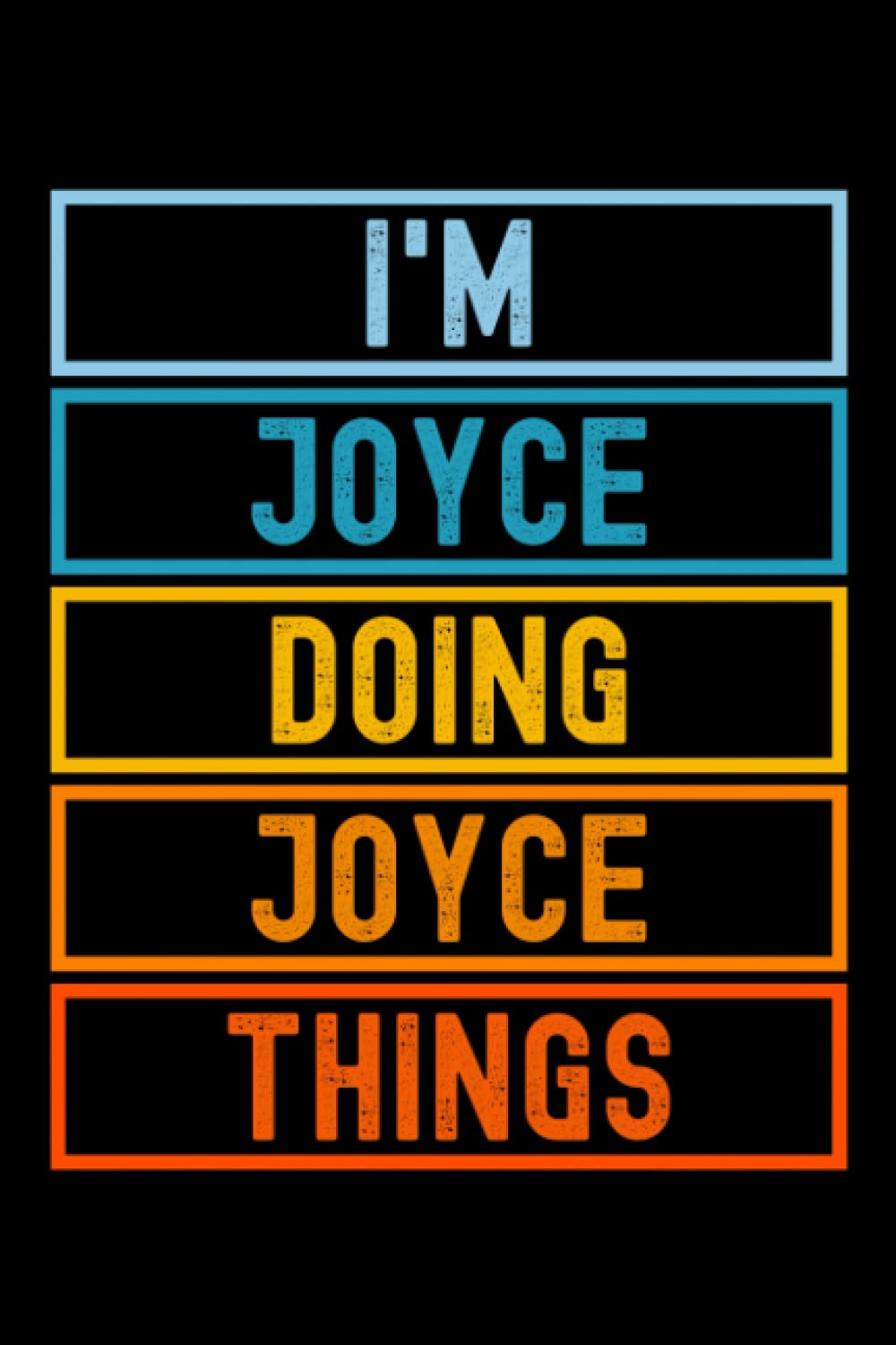 I'm Joyce Doing Joyce Things: Custom Journal Notebook, Best Personalized Gift Idea For Joyce , Funny First Name Saying Make A Great Gift For ... Inches With 120 Pages , Glossy Finish Cover