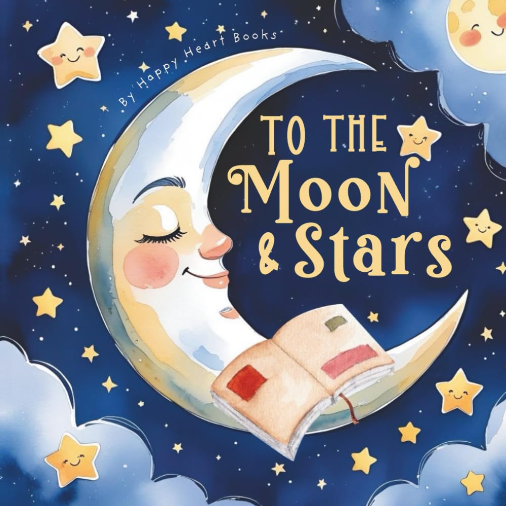 To the Moon & Stars: Bedtime Rhymes for Little Dreamers: Gentle Animal Stories to Help Babies and Toddlers Drift to Sleep