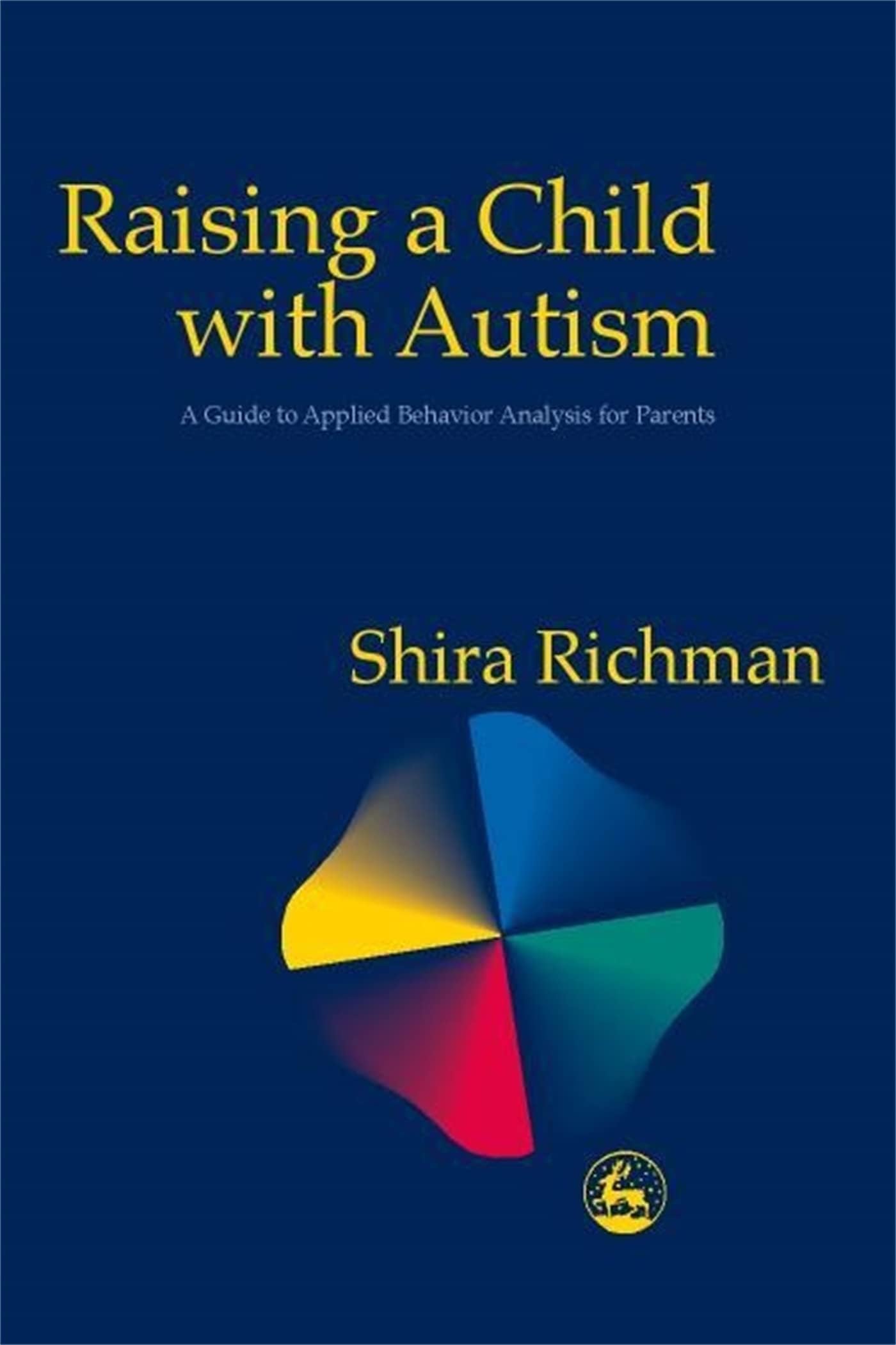 Raising a Child with Autism: A Guide to Applied Behavior Analysis for Parents Paperback – 1 Nov. 2000