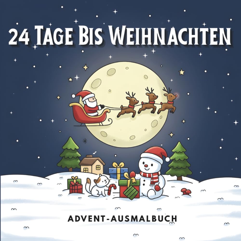 24 Tage Bis Weihnachten: Advents-Malbuch voller gemütlicher Weihnachtsmagie und supersüßer festlicher Szenen für Kinder und Familien (das perfekte ... für Kinder, die gerne ausmalen)