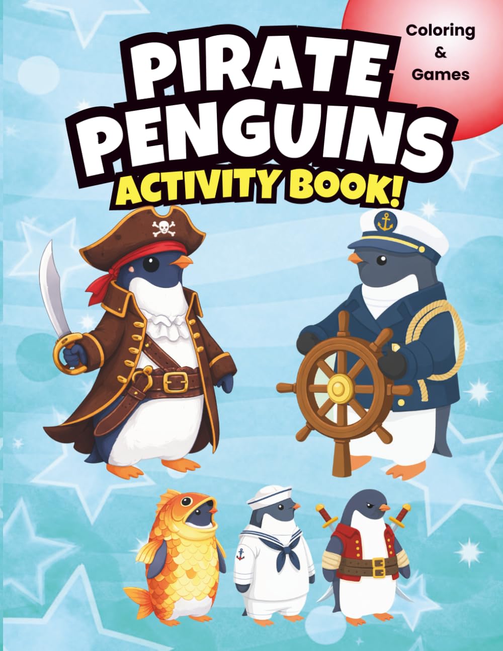 Pirate Penguins Activity Book: Coloring Pages, Mazes, Word Search & Fun Puzzle Games