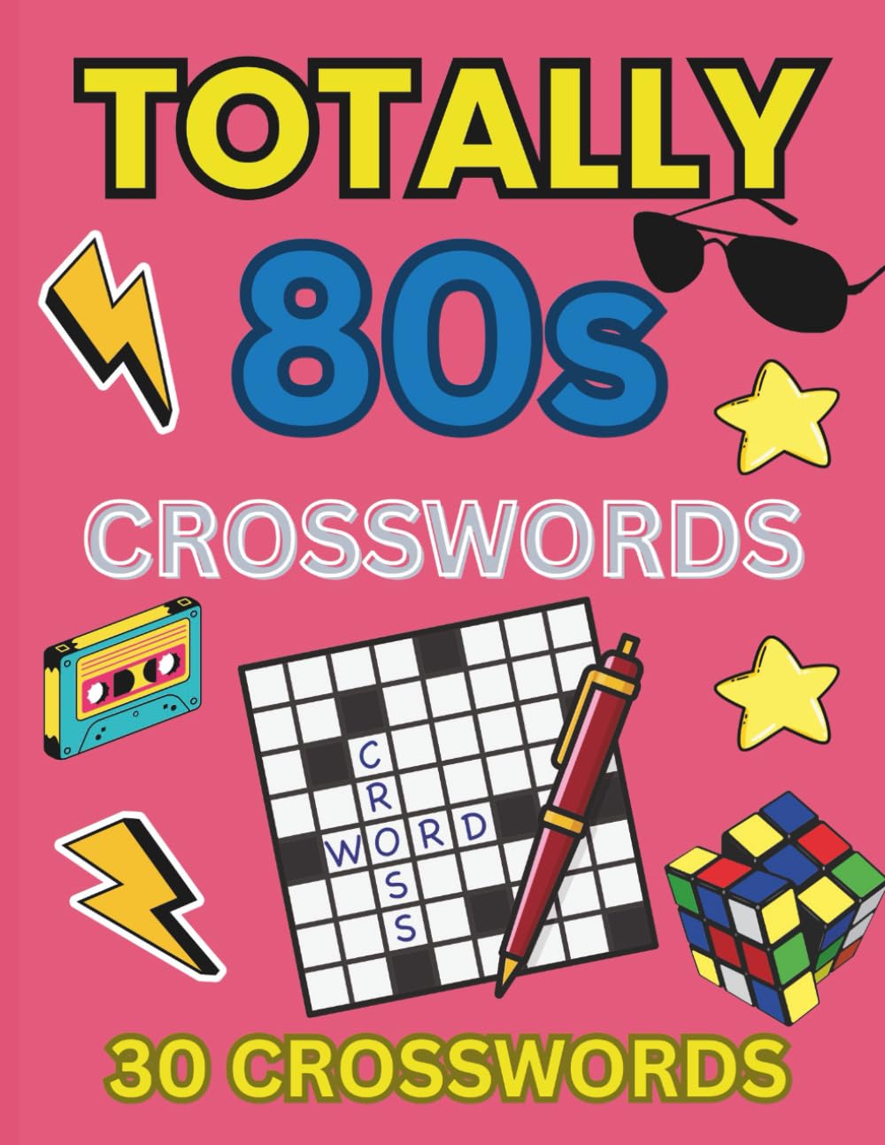 Totally 80s Crosswords: A Retro 1980s Puzzle Book Featuring 30 Fun & Nostalgic Crossword Challenges: Relive the Greatest Decade with Music, Fashion,