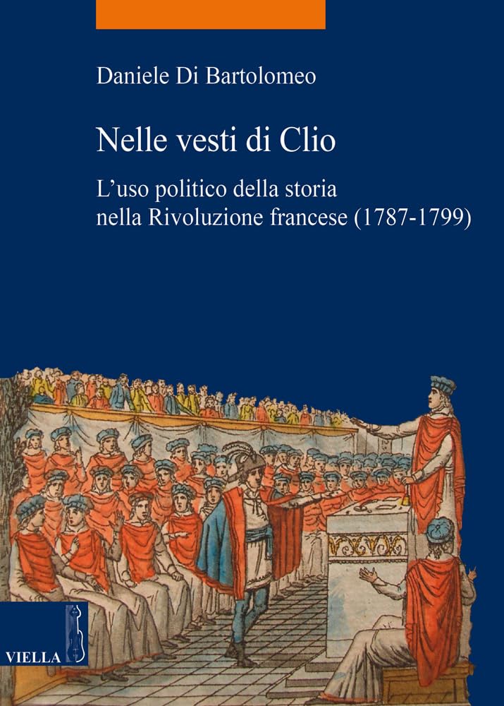 Nelle Vesti Di Clio. L'uso Politico Della Storia Nella Rivoluzione Francese (1787-1799): 41 - 4