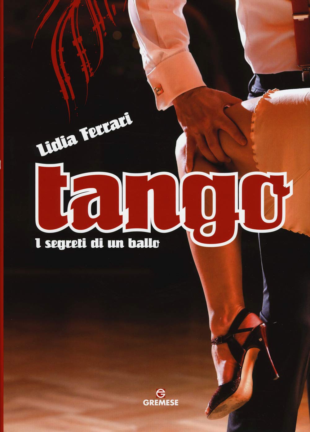 Tango. I Segreti Di Un Ballo. Ediz. A Colori - 4