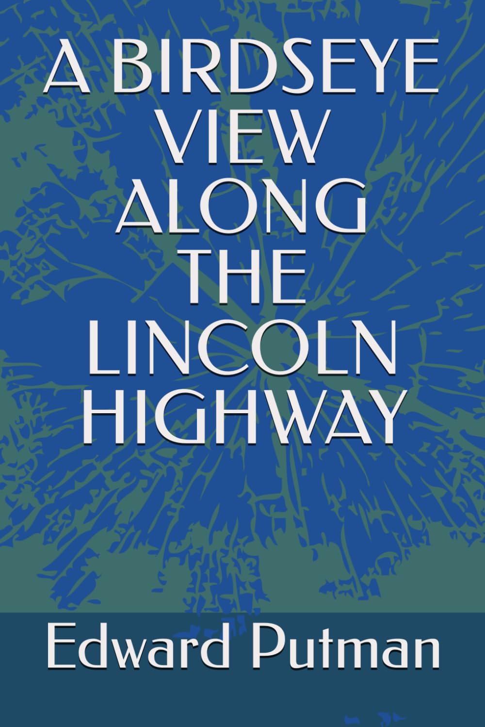 A BIRDSEYE VIEW ALONG THE LINCOLN HIGHWAY