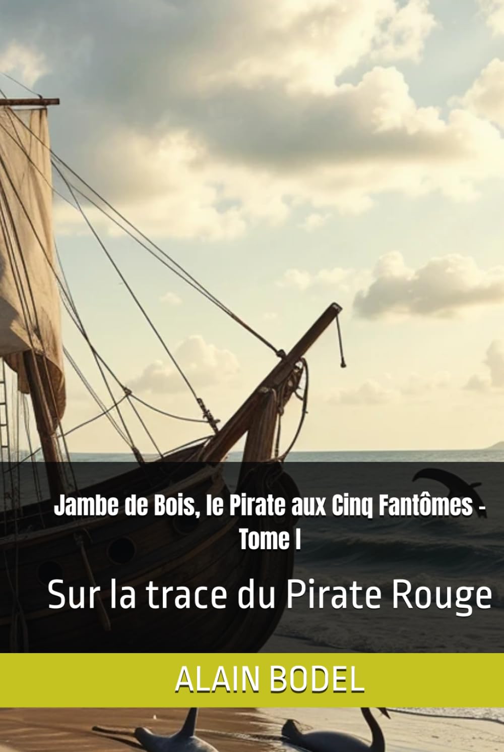 Jambe de Bois, le Pirate aux Cinq Fantômes - Tome I: Sur la trace du Pirate Rouge