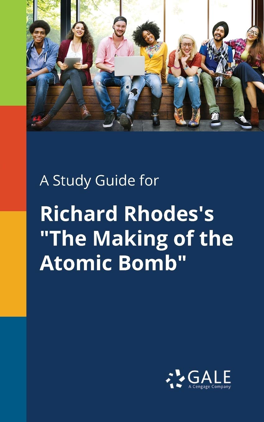 A Study Guide for Richard Rhodes's "The Making of the Atomic Bomb"