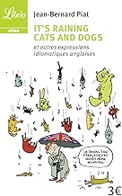 Download It's Raining Cats and Dogs : Et autres expressions idiomatiques anglaises PDF