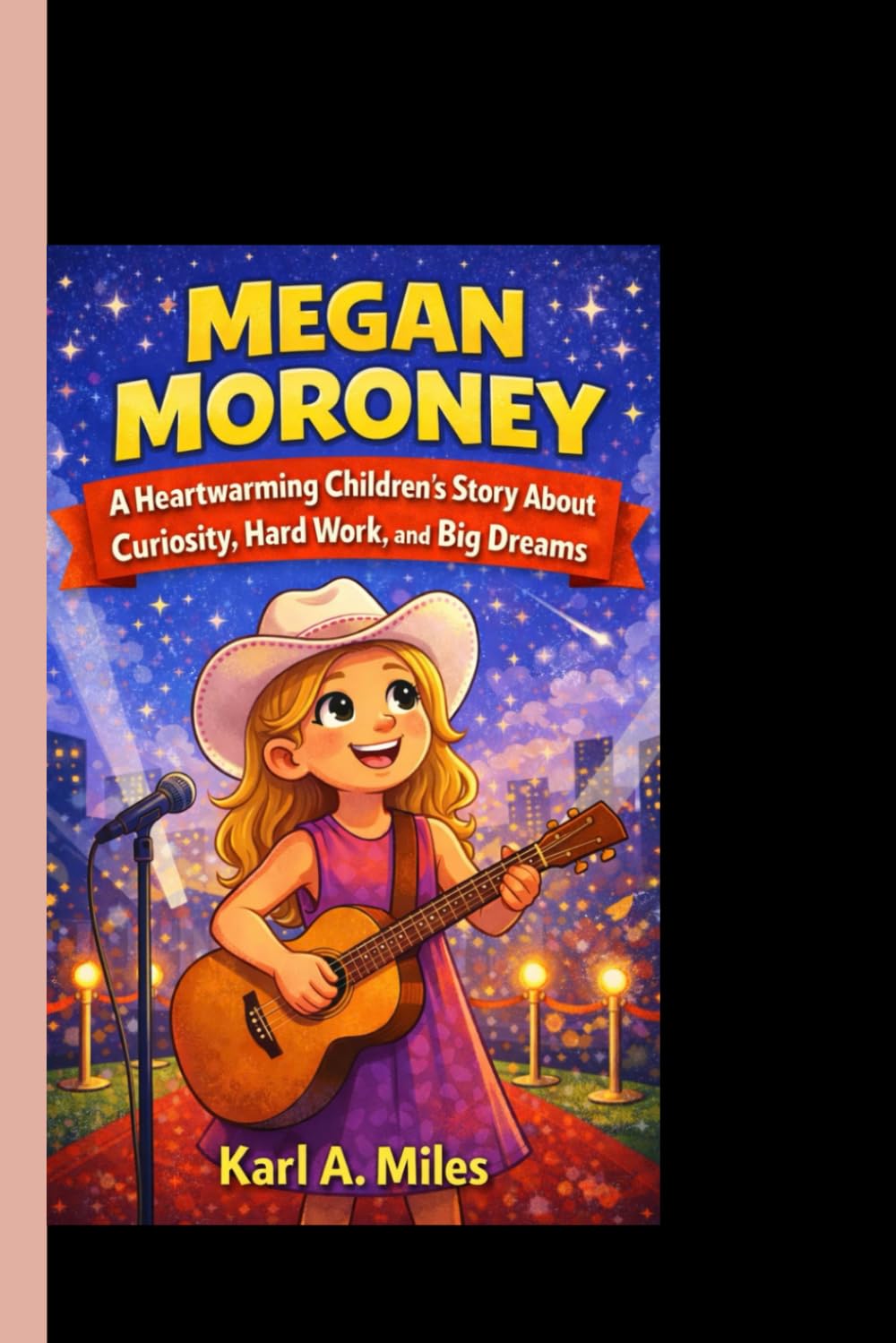 MEGAN MORONEY: A Heartwarming Children’s Story About Curiosity, Hard Work, and Big Dreams.