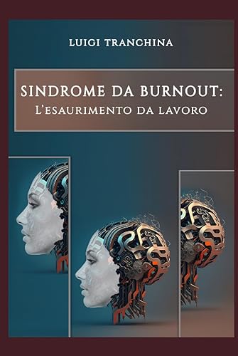 La Sindrome da Burnout: L'esaurimento da lavoro