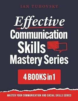 Effective Communication Skills Mastery Bible 4 Books in 1 Boxset